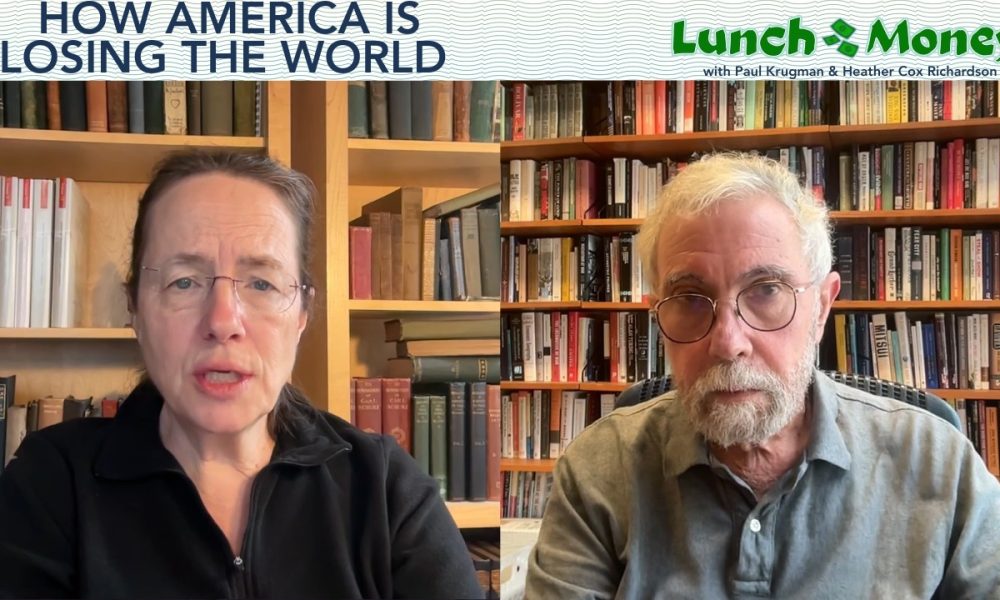 How America Is Losing the World | Lunch Money with Paul Krugman and Heather Cox Richardson