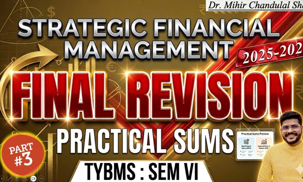 Strategic Financial Management Final Revision | TYBMS SEM VI | Part 3 |  Exam Focus | Dr. Mihir Shah