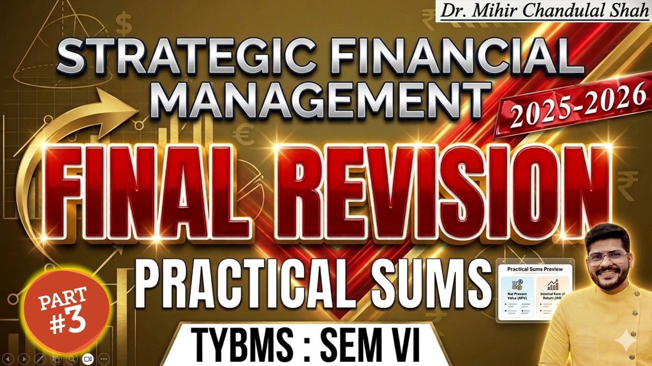 Strategic Financial Management Final Revision | TYBMS SEM VI | Part 3 |  Exam Focus | Dr. Mihir Shah