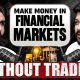 Make Money in Financial Markets without Trading