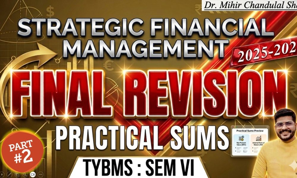 Strategic Financial Management Final Revision | TYBMS SEM VI | Part 2 |  Exam Focus | Dr. Mihir Shah