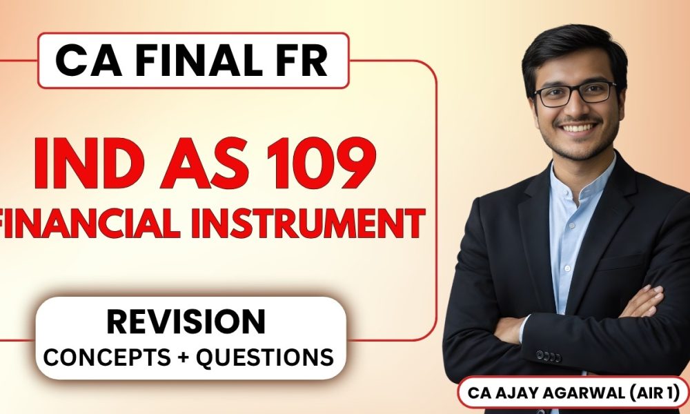 IND AS 109 Financial Instruments Revision with Questions | CA Final FR | CA Ajay Agarwal AIR 1