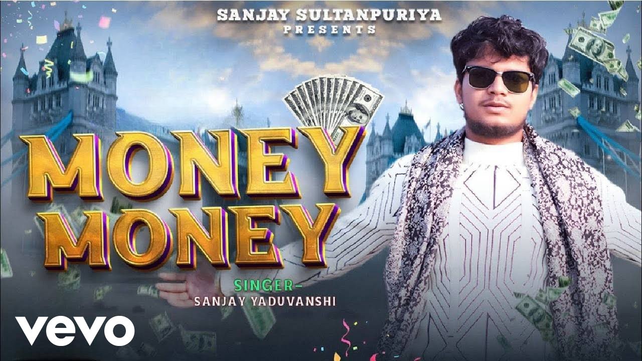 Sanjay Yaduvanshi - MONEY MONEY