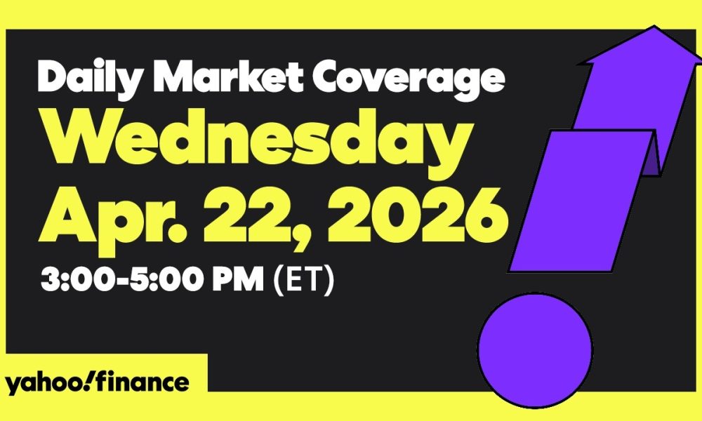 Daily Market Coverage Apr. 22, 2026 3PM-5PM (ET)  | Yahoo Finance