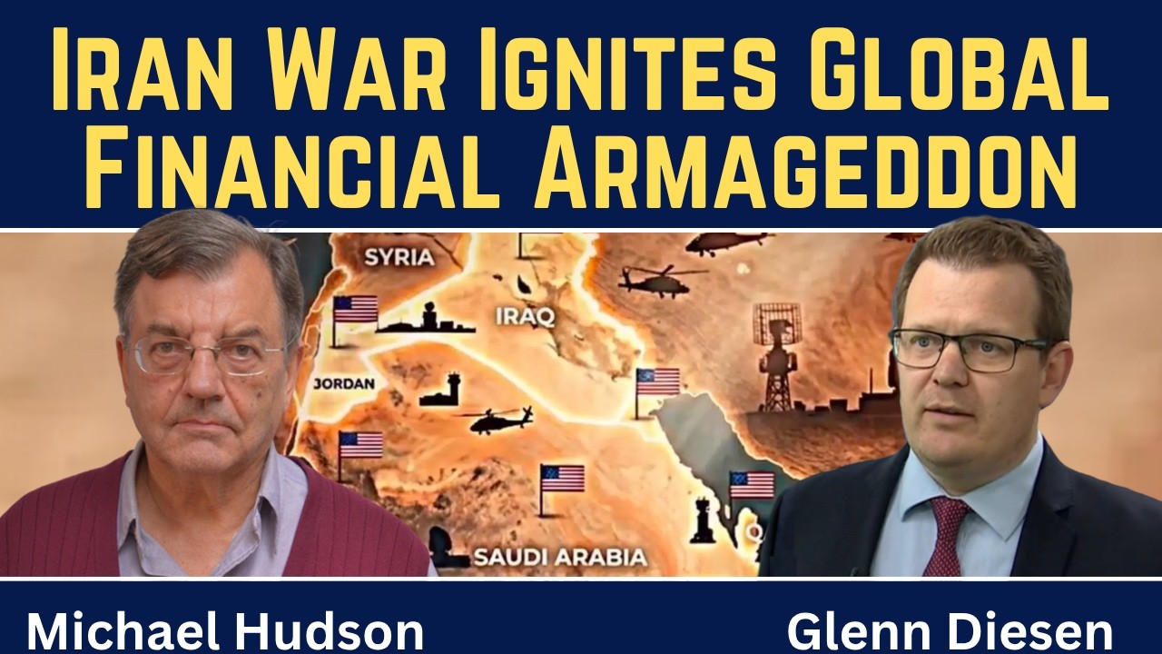 Michael Hudson: Iran War Ignites Global Financial Armageddon