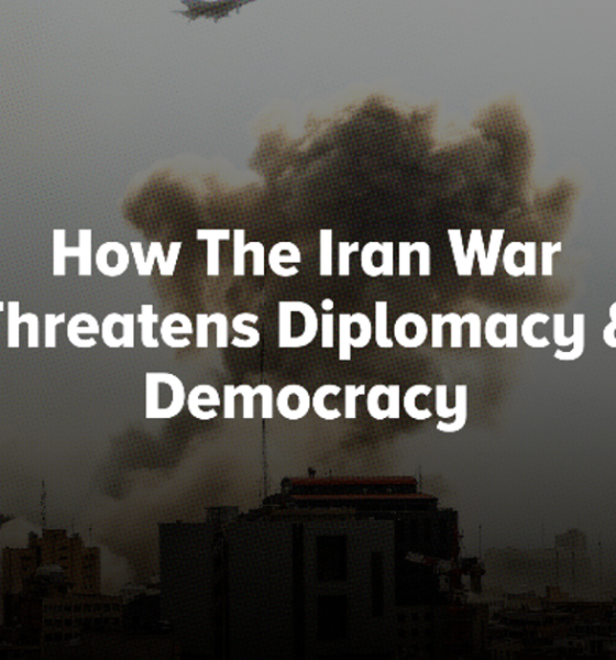 How The Iran War Threatens Diplomacy & Democracy