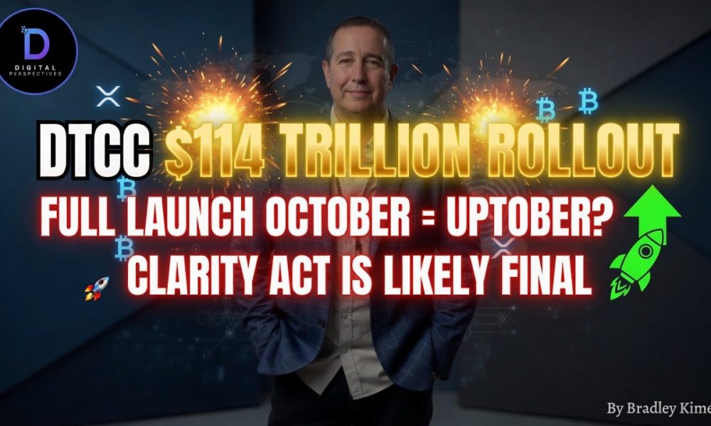 XRP DTCC $114T Rollout Is FINAL October = Uptober? - The Clarity Act Is Likely FINAL? YES