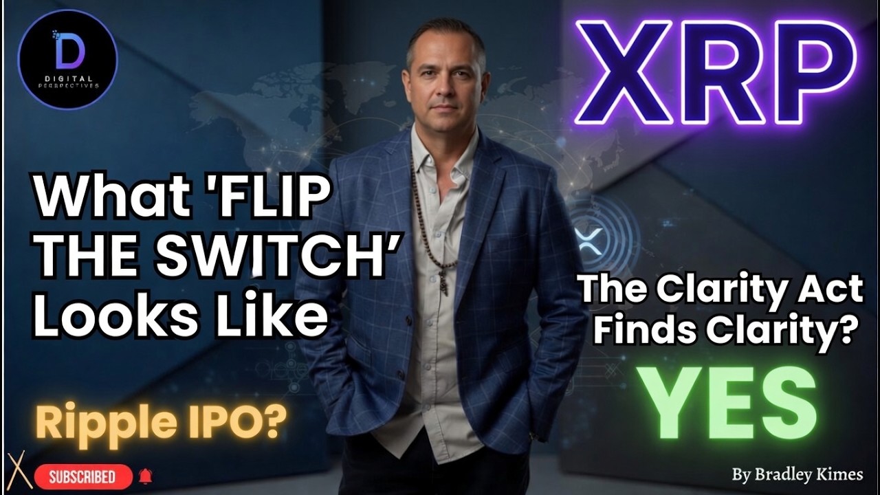 XRP What "Flip The Switch Looks Like" - Ripple IPO? - The Clarity Act Finds Clarity? YES
