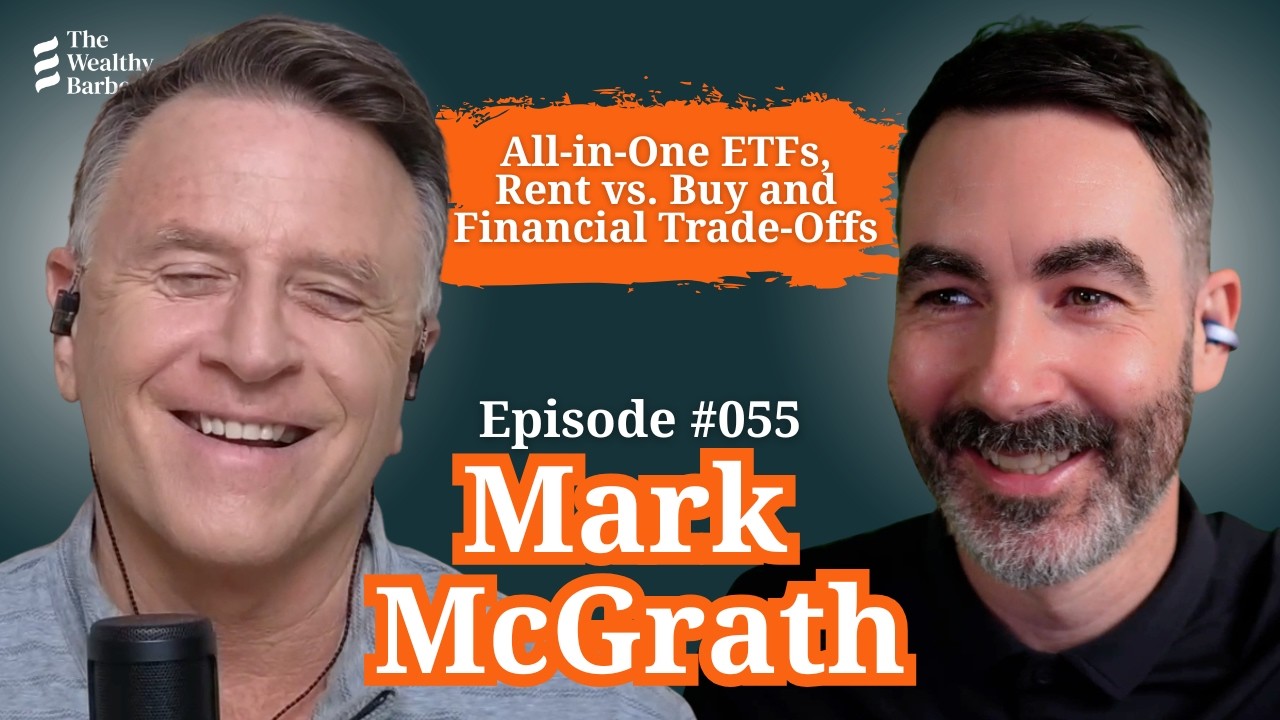 Mark McGrath: All-in-One ETFs, Rent vs. Buy and Financial Trade-Offs | TWB Podcast #55