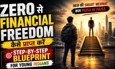 How to Achieve FINANCIAL FREEDOM at YOUNG AGE from ZERO Rupees: A Step-by-Step BLUEPRINT for Indians