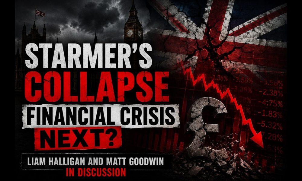 STARMER'S COLLAPSE, FINANCIAL CRISIS NEXT? Matt Goodwin and Liam Halligan in conversation