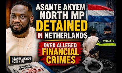 Asante Akyem North MP Detained in Netherlands: Alleged Financial Crime Probe Sparks National Debate