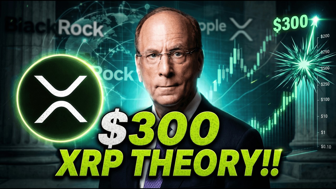 XRP IS NEVER GOING TO $0 OR $0.50 - RIPPLE & BLACKROCK TIES! - THIS $300 XRP THEORY MAKES SENSE!