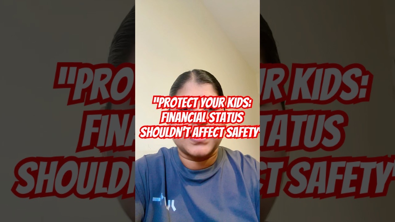 “Protect Your Kids: Financial Status Shouldn’t Affect Safety”