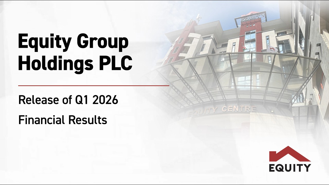 Equity Group Holdings PLC Q1 2026 Investor Briefing & Release of Financial Results