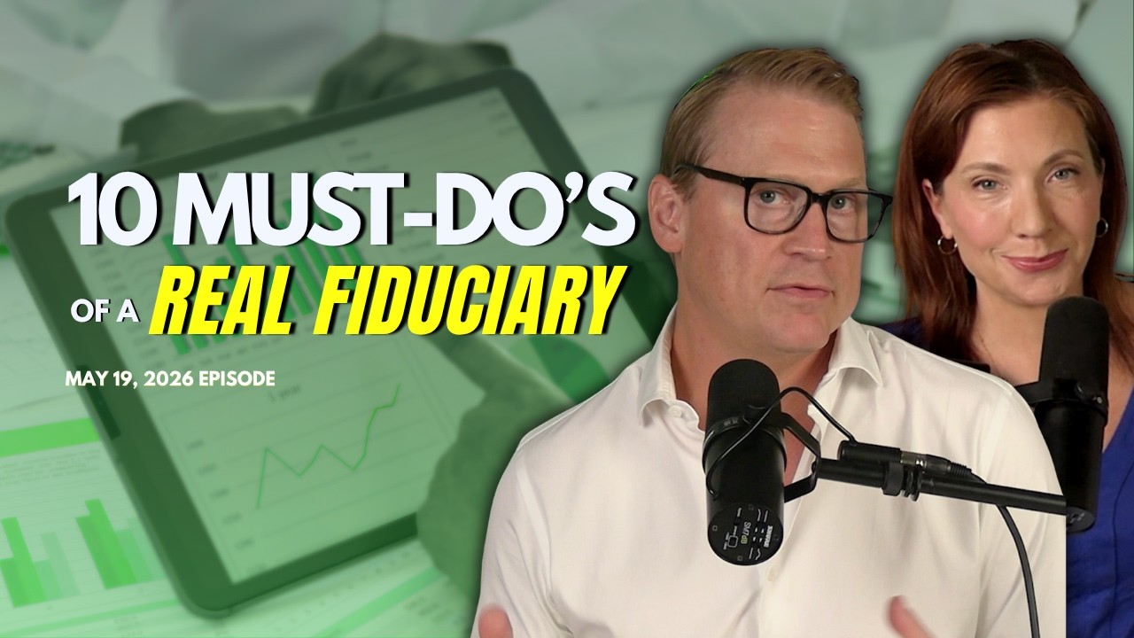 Full Show: 10 Essential Duties of a Real Fiduciary Financial Advisor (It’s Not Just Investing)