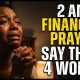 2AM EMERGENCY: Pray This Now and Watch Financial Doors Open!