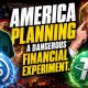 America's Dangerous Financial Experiment.