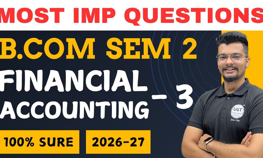 Financial Accounting - 3 | Bcom Sem 2 As Per NEP | Gujarat University | UGT