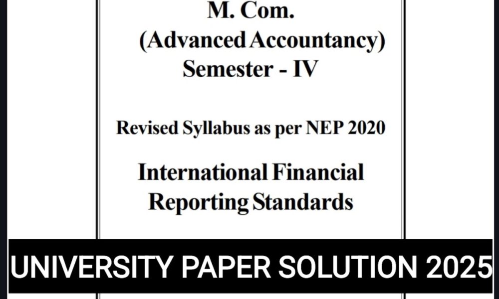 UNIVERSITY PAPER SOLUTION|International Financial Reporting Standards |IFRS |Ind AS |Mcom sem4 Nep