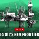 Why Big Oil is opening new frontiers | FT Film
