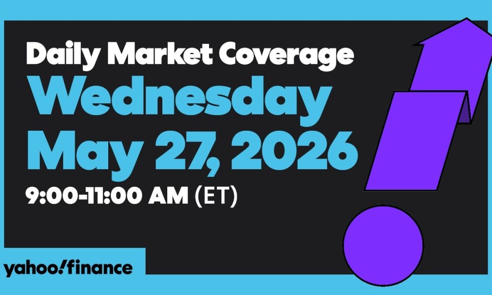 Yahoo Finance Live: Daily Market Coverage - May 27, 2026 9AM-11AM (ET)