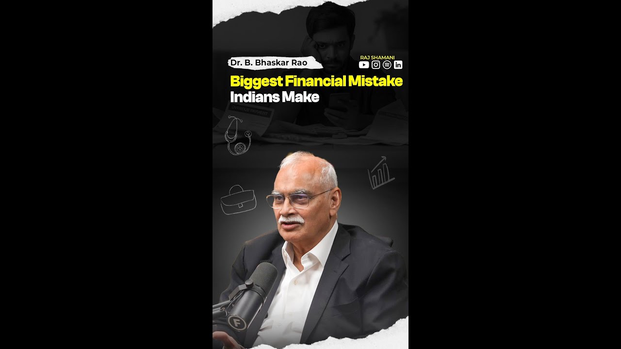 The Biggest Financial Mistake Indians Make | Dr. B. Bhaskar Rao | Raj Shamani's podcast