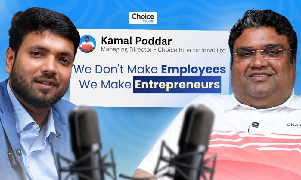 The Blueprint of Building a Financial Empire From Scratch | Kamal Poddar - Choice Group