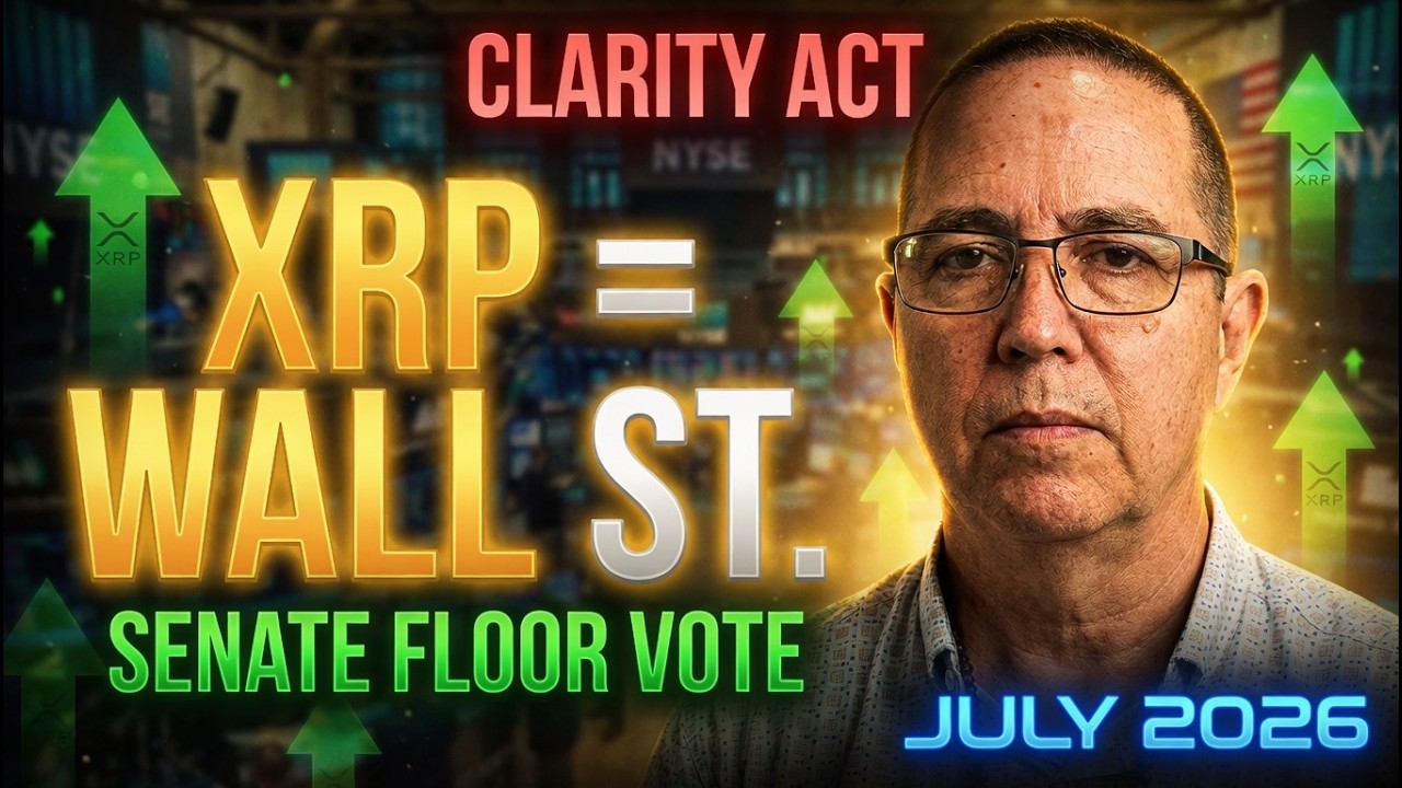 WALL STREET JUST SAID IT: XRP =THE FINANCIAL SYSTEM! Clarity Act Senate Floor Vote Drops July 2026