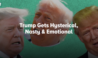 Trump Gets Hysterical, Nasty & Emotional