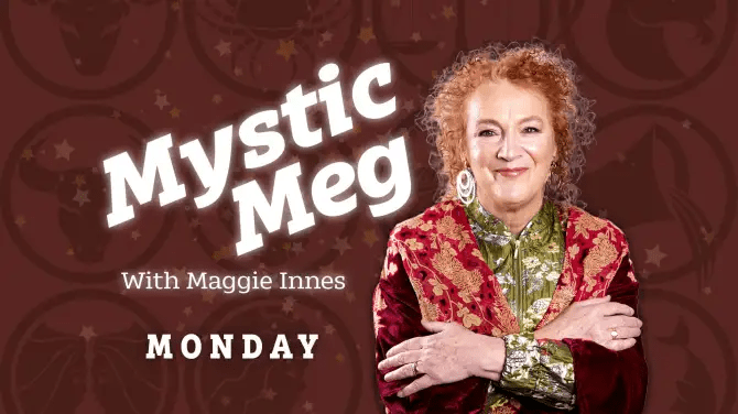 Daily star sign guide from Mystic Meg with Maggie Innes