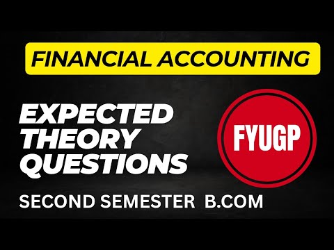 FINANCIAL ACCOUNTING ||EXPECTED QUESTIONS ||THEORY ||B.COM||FYUGP