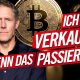 Bitcoin: Dann werde ich verkaufen!