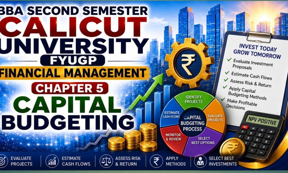 FINANCIAL MANAGEMENT 2nd SEM BBA FYUGP CALICUT UNIVERSITY CAPITAL BUDGETING IMPORTANT QUESTIONS