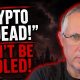 “Crypto Is Dead!” (Don’t Be Fooled!)