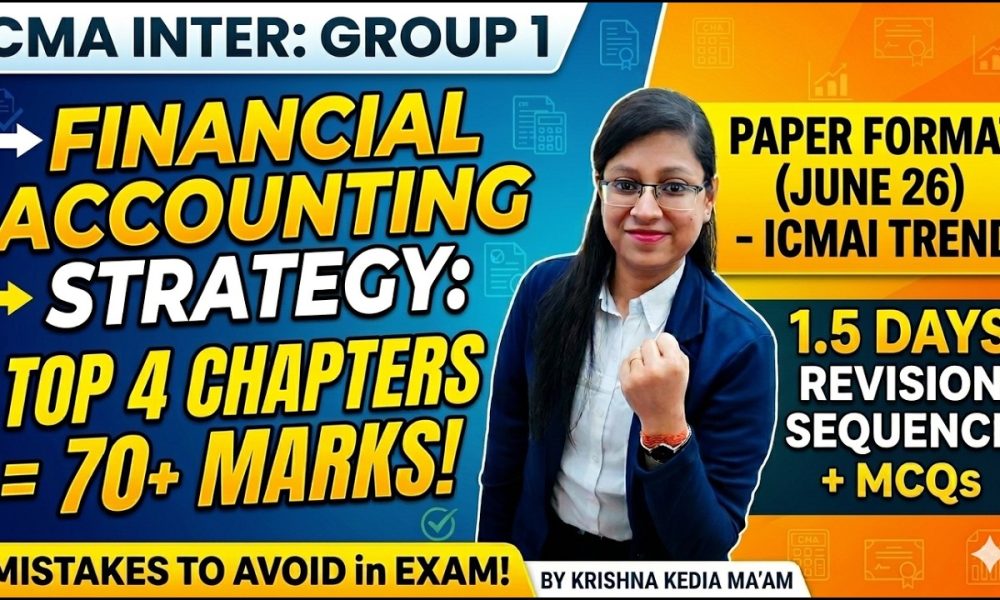 CMA Inter Financial Accounting (P6) | 70+marks | Last 1.5 days June 26 Exam Strategy | Important Q.