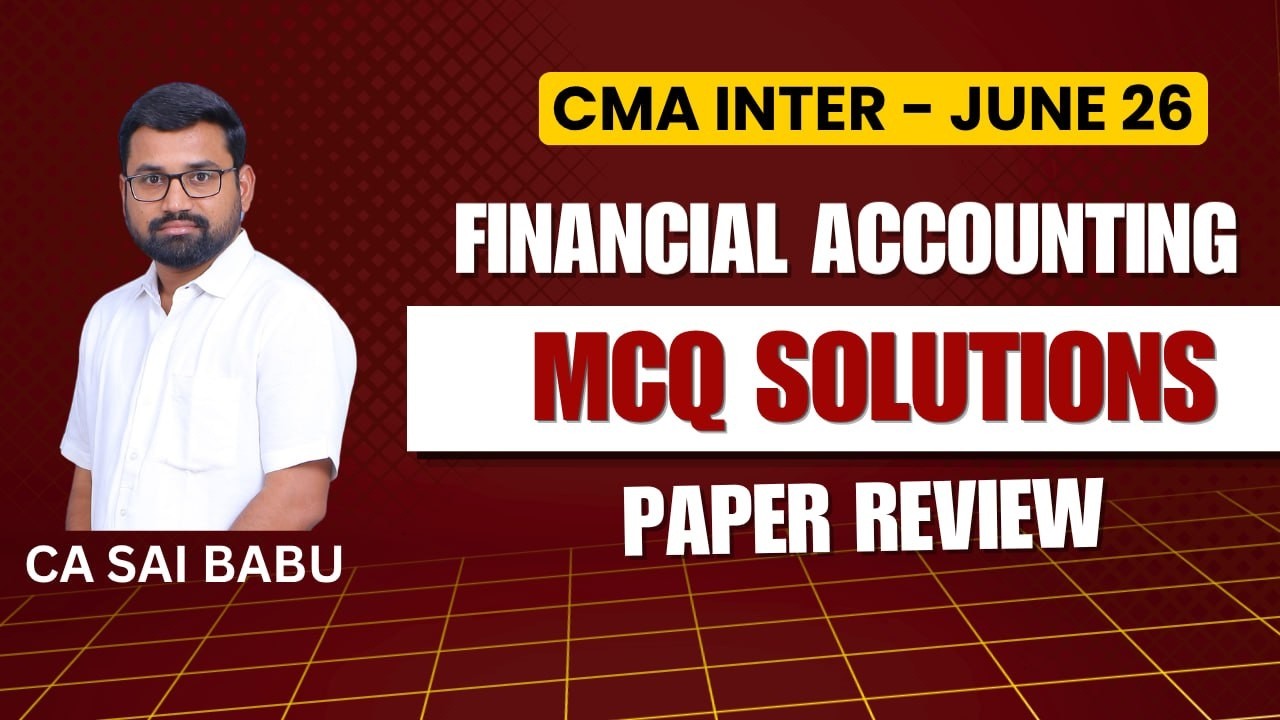 CMA Inter | Financial Accounting | MCQ Solutions | Paper Review | June 2026