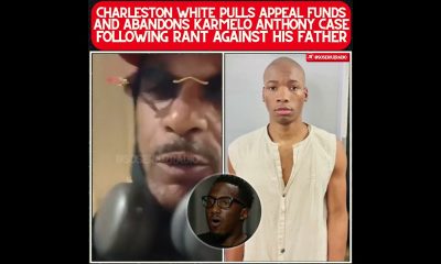 CHARLESTON WHITE ABANDONS KARMELO ANTHONY CASE AND PULLS FINANCIAL SUPPORT OVER FATHER'S ATTITUDE!