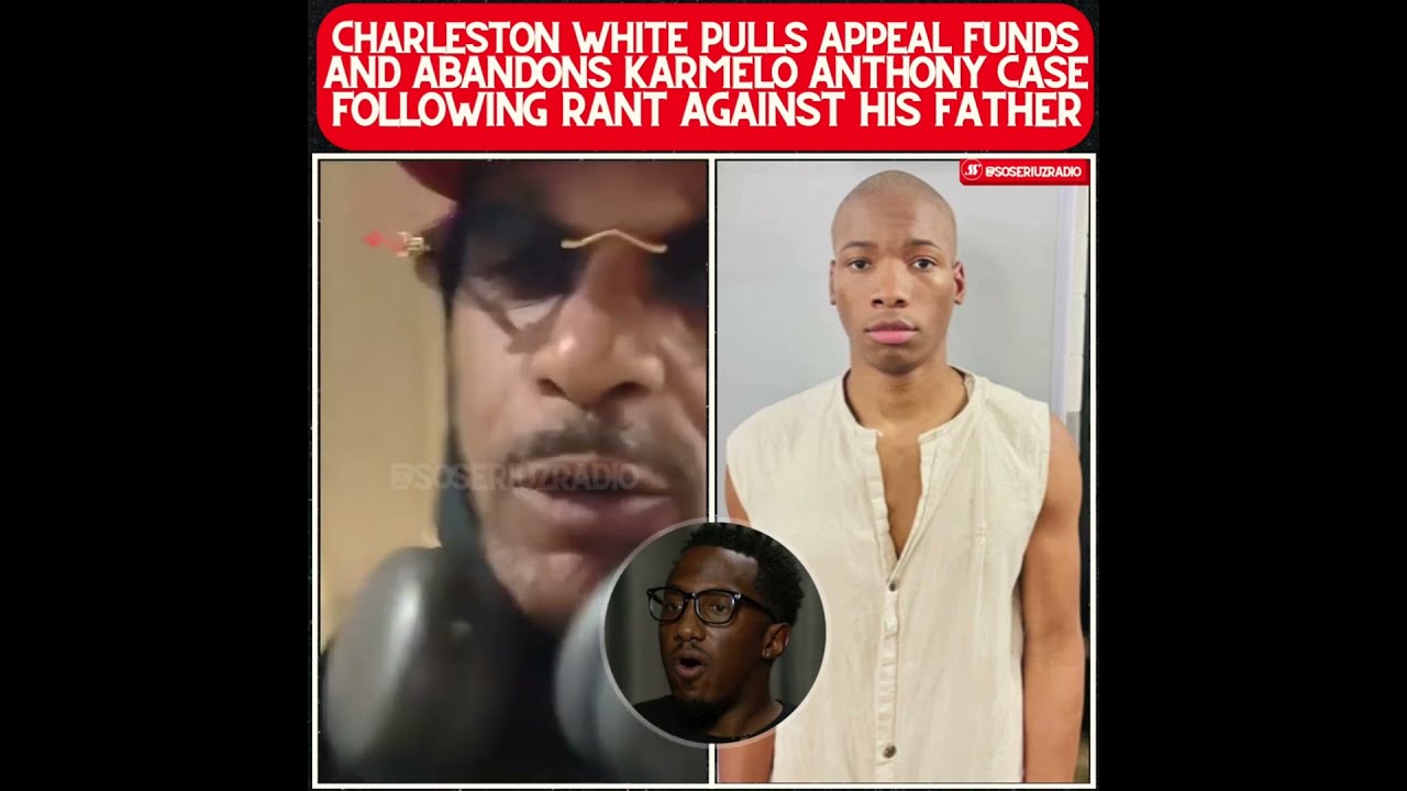 CHARLESTON WHITE ABANDONS KARMELO ANTHONY CASE AND PULLS FINANCIAL SUPPORT OVER FATHER'S ATTITUDE!