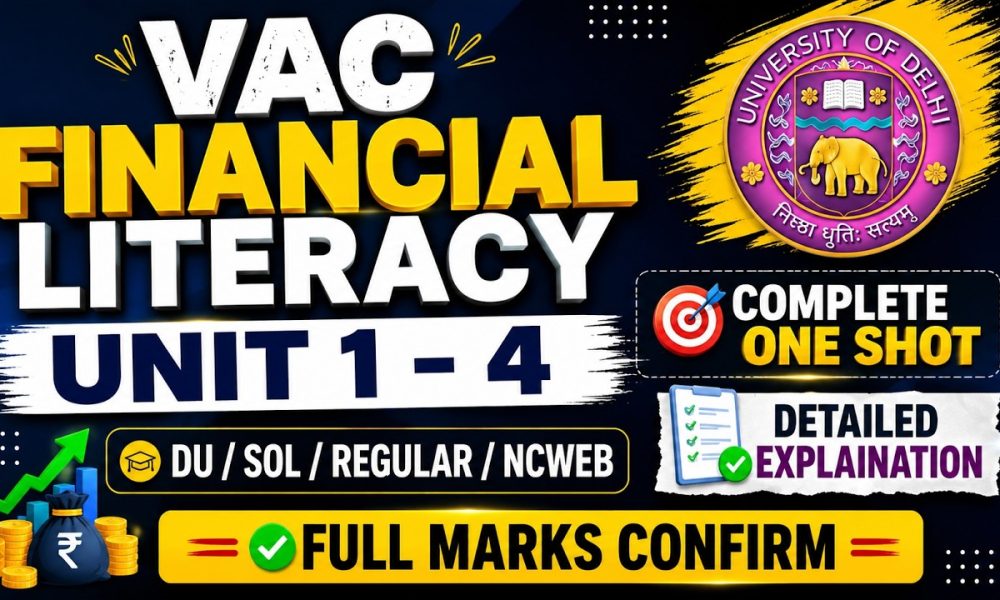 VAC FINANCIAL LITERACY | UNIT 1 - 4 | COMPLETE ONE SHOT | DU/SOL/REGULAR/NCWEB | DETAILED EXPLAINATI