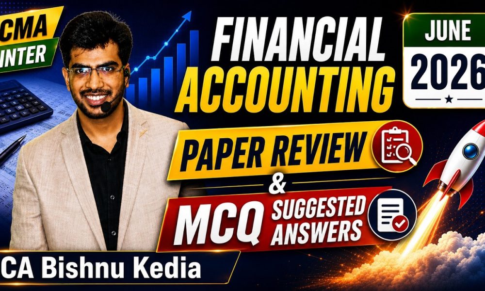 Financial Accounting | MCQ Suggested Answers and Paper Review | CMA Inter - June 2026