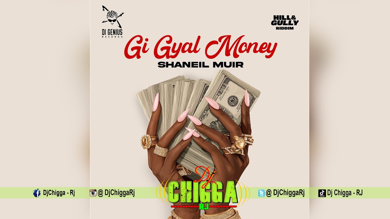 Shaneil Muir - Gi Gyal Money (Full Song) Hill & Gully Riddim
