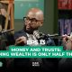 Money and Trusts: Building Wealth Is Only Half The Job