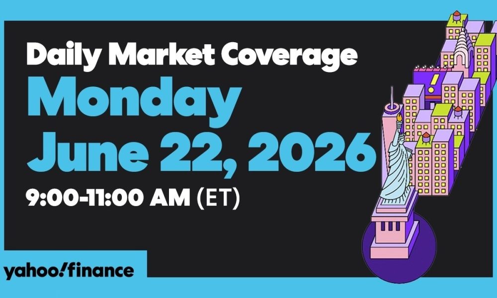 Yahoo Finance Live: Daily Market Coverage - June 22, 2026 9AM-11AM (ET)