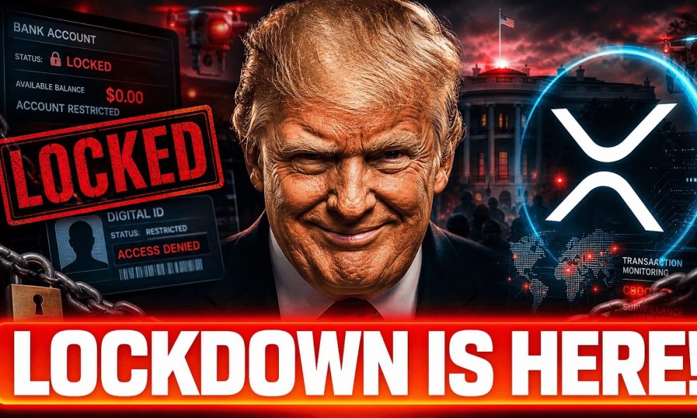 EXPOSED! COMPLETE FINANCIAL LOCKDOWN IS ALREADY HERE! XRP HOLDERS BE WARNED