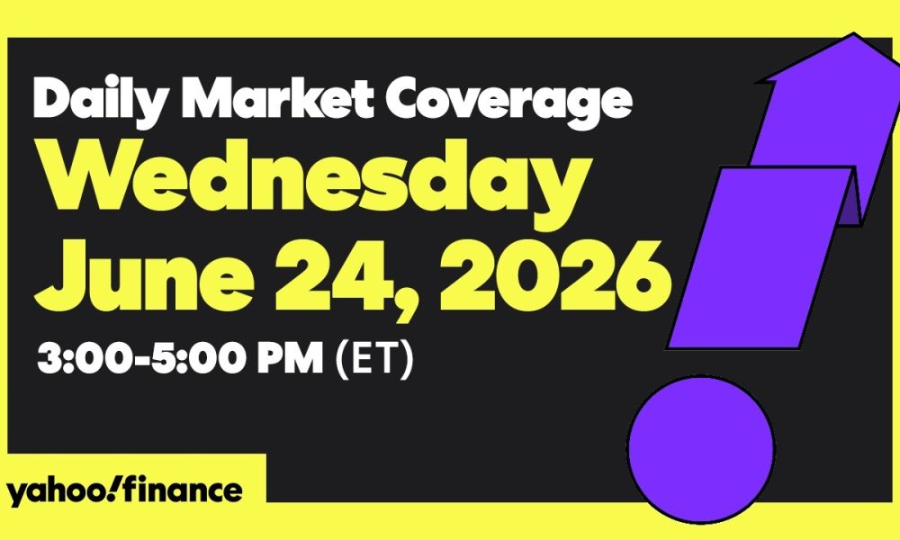 Yahoo Finance Live: Daily Market Coverage - June 24, 2026 3PM - 5PM (ET)