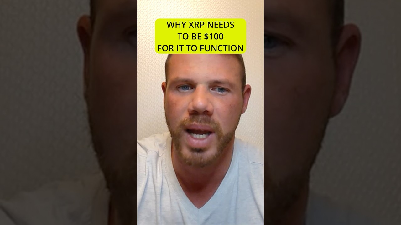 Why XRP Needs to Be $100 for It to Function