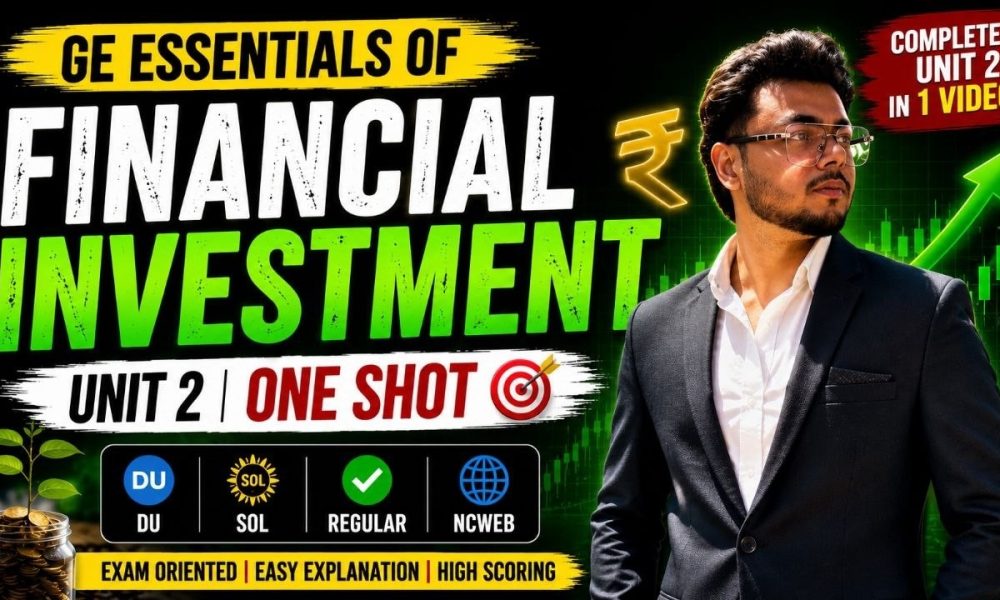GE : ESSENTIALS OF FINANCIAL INVESTMENT | UNIT 2 | ONE SHOT | DU/SOL/REGULAR/NCWEB