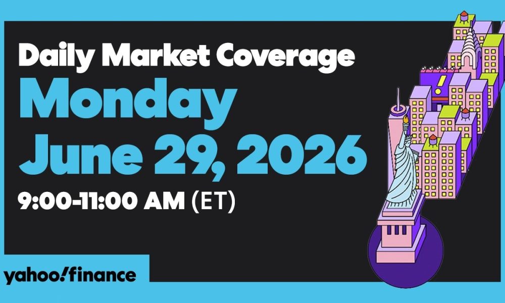 Yahoo Finance Live: Daily Market Coverage - June 29, 2026 9AM-11AM (ET)