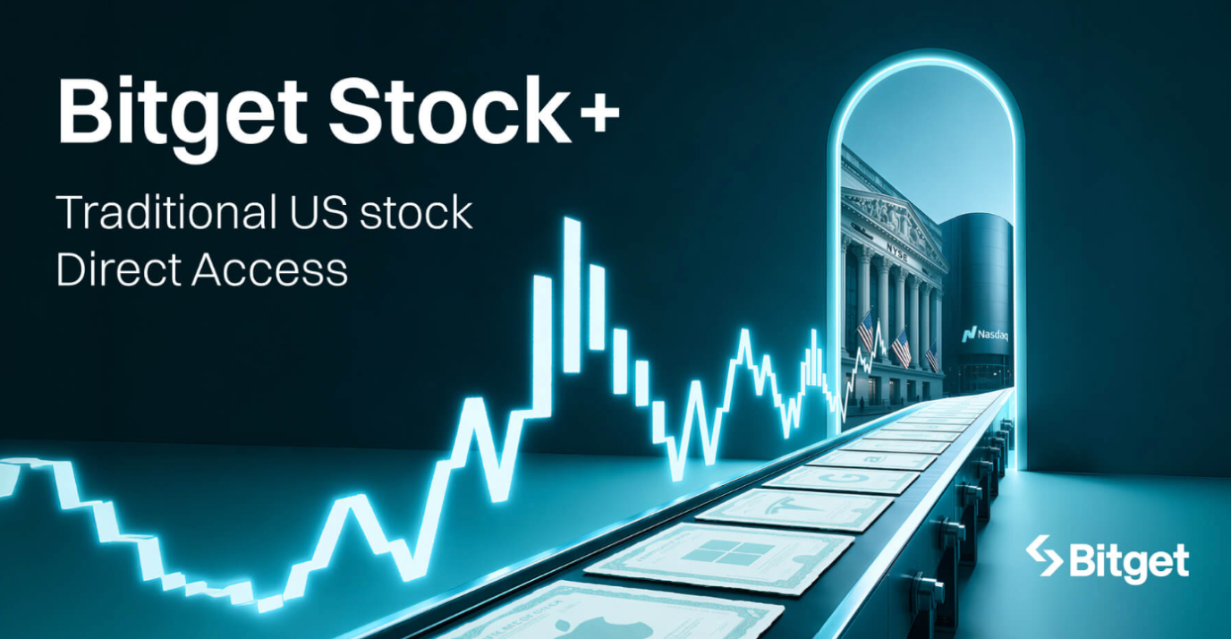 Bitget Launches Stock+, Bringing Real US Stocks to Crypto-Native Investors